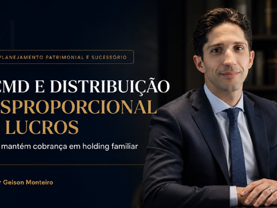 Distribuição Desproporcional de Lucros em Holding Familiar: o Alerta da Justiça Paulista Sobre ITCMD e Doação Disfarçada